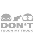 Dont Touch My Truck Aufkleber silber