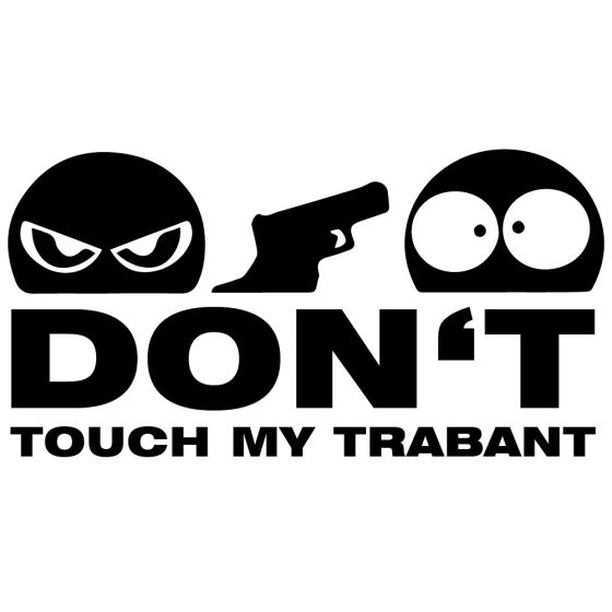 Dont Touch My Trabant Aufkleber 