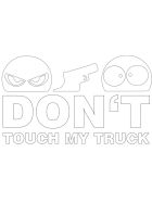 Dont Touch My Truck Aufkleber weiß