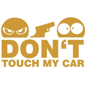 Dont Touch My Car Autoaufkleber gold