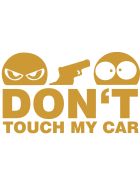 Dont Touch My Car Autoaufkleber gold